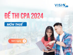 Đề thi CPA 2024 môn Thuế