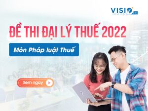 Đề thi Đại lý Thuế 2022 môn Pháp luật Thuế